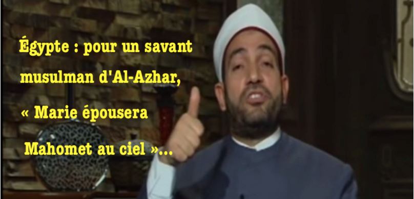 Pour Al- Azhar : « Marie épousera Mahomet au Ciel » !