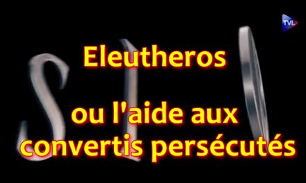 Eleutheros ou l’aide aux convertis persécutés