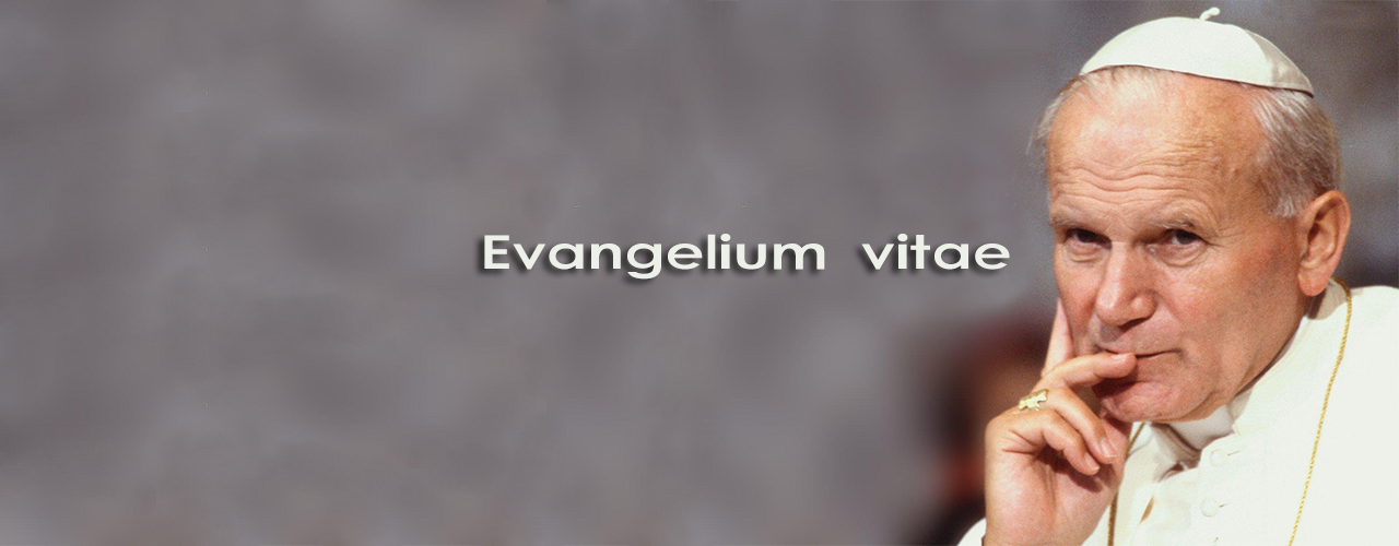 EVANGELIUM VITAE, Sur la valeur et l’inviolabilité de la vie humaine, Jean-Paul II