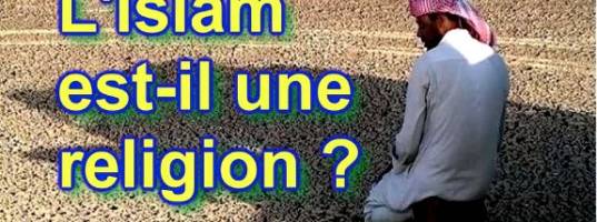 L’ISLAM EST-IL UNE RELIGION ?