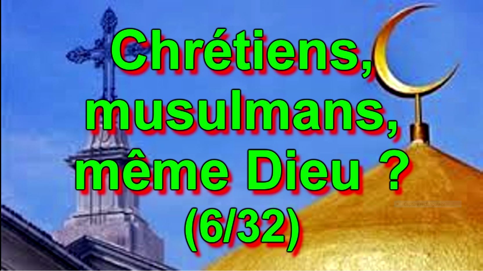 Chrétiens, musulmans, même Dieu ? (6/32)