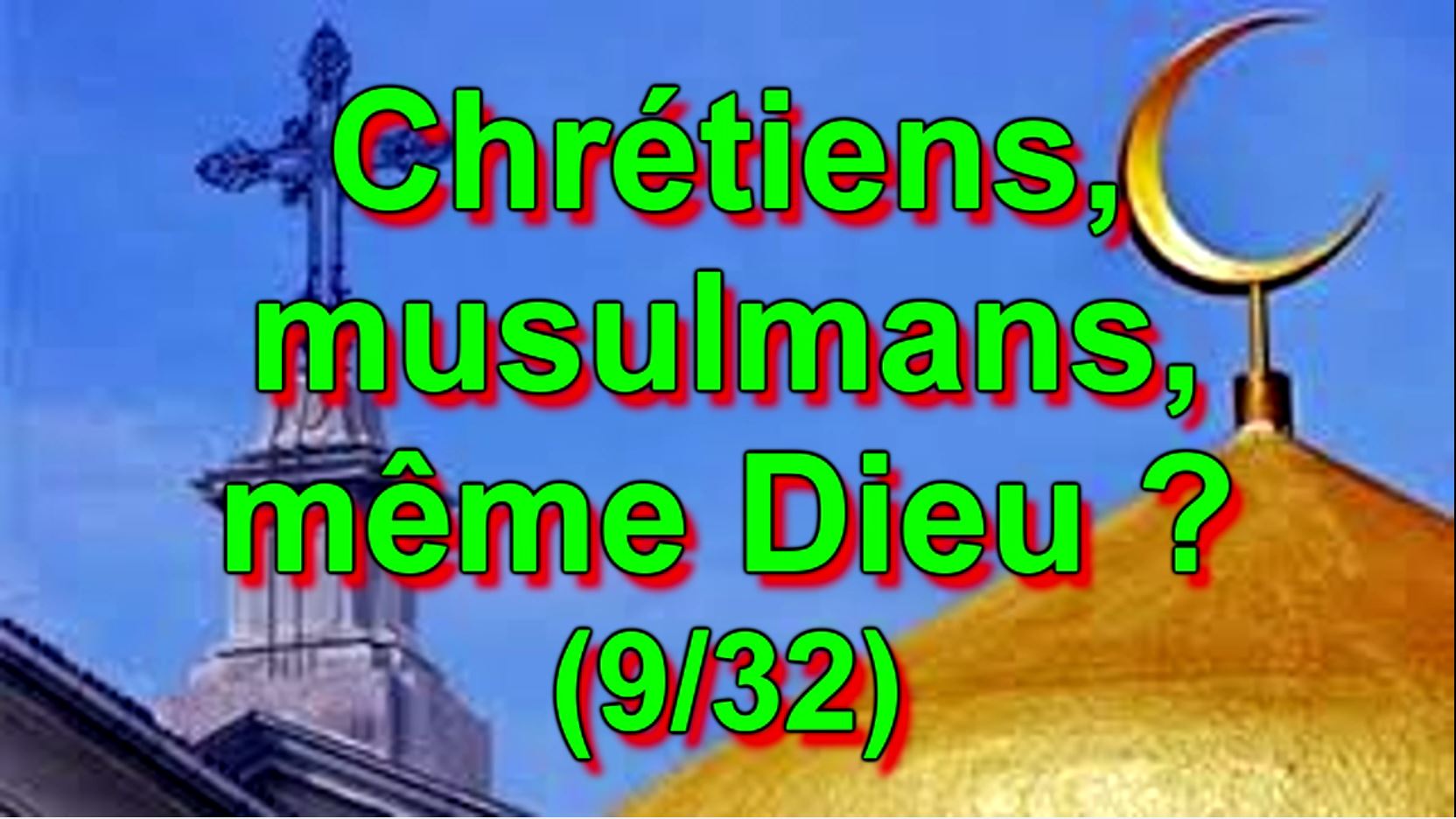 Chrétiens, musulmans, même Dieu ? (9/32) Qui nous a le plus aimés, Jésus ou Allah ?