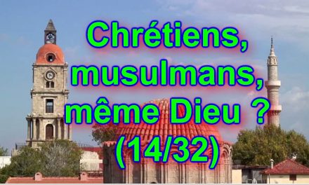 Parce qu’Allah est impensable, alors… Chrétiens, musulmans, même Dieu ? (14/32)