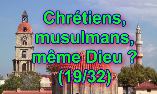 Allah n’établit pas de relation personnelle. Chrétiens, musulmans, même Dieu ? (19/32)