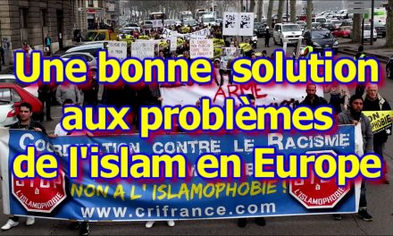 Une bonne solution aux problèmes de l’islam en Europe