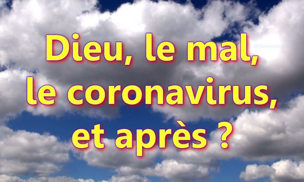 Dieu, le mal, le coronavirus, et après ?