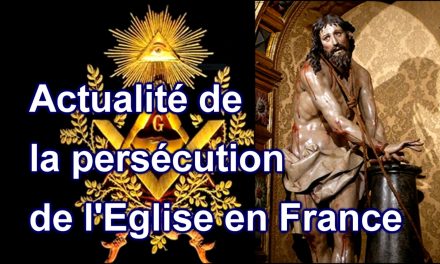 Actualité de la persécution de l’Eglise en France