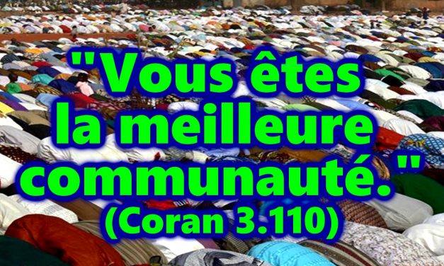 “Vous êtes la meilleure communauté. (Coran 3.110)”