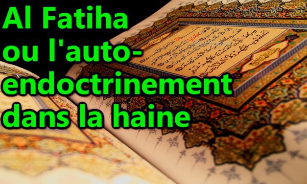 La première sourate, Al-Fatiha, ou l’endoctrinement dans la haine