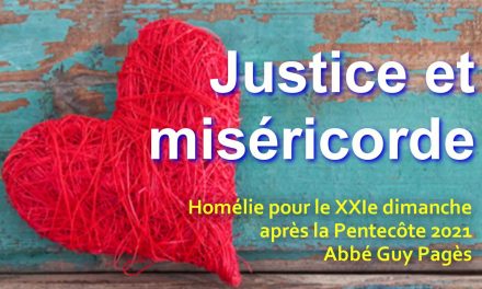 Miséricorde et Justice – Homélie pour le XXIe dimanche après la Pentecôte 2021