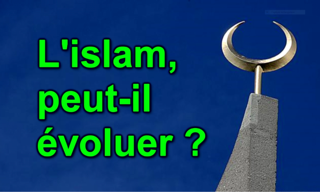 L’ISLAM PEUT-IL EVOLUER ?