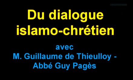 Du dialogue islamo-chrétien, avec M. Guillaume de Thieulloy et Abbé Guy Pagès