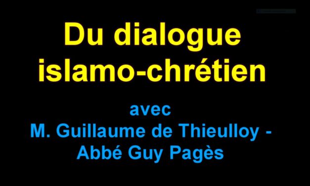 Du dialogue islamo-chrétien, avec M. Guillaume de Thieulloy et Abbé Guy Pagès