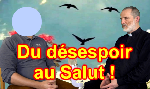 Du désespoir au Salut !
