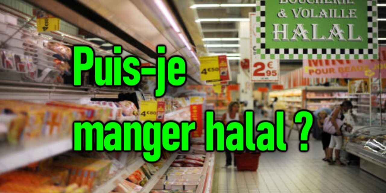 PUIS-JE MANGER HALAL ?