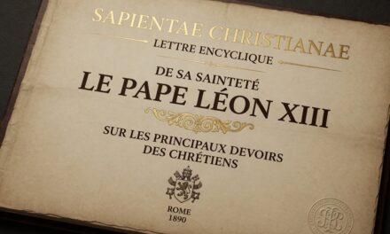 SAPIENTAE CHRISTIANAE, SUR LES PRINCIPAUX DEVOIRS DES CHRÉTIENS, par S.S. Léon XIII