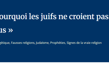 « Pourquoi les juifs ne croient pas en Jésus »