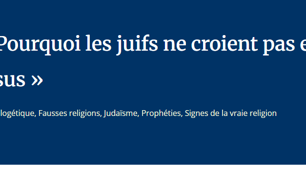 « Pourquoi les juifs ne croient pas en Jésus »