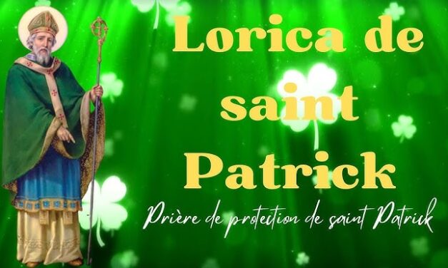 Prière de saint Patrick (aussi appelée Lorica de saint Patrick ou Cuirasse de saint Patrick)
