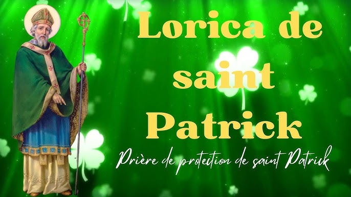 Prière de saint Patrick (aussi appelée Lorica de saint Patrick ou Cuirasse de saint Patrick)